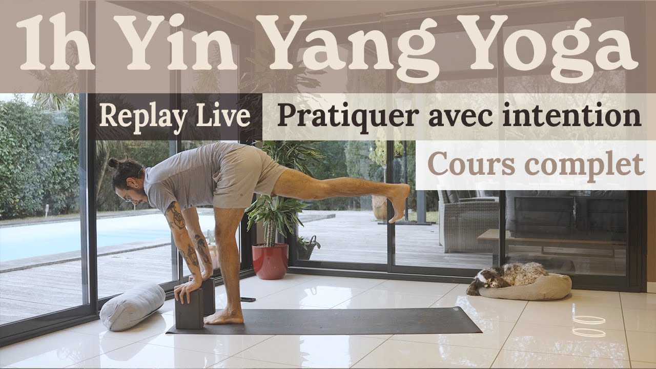 1h Yin Yang Yoga | Cours complet pour pratiquer avec intention (Replay Live)