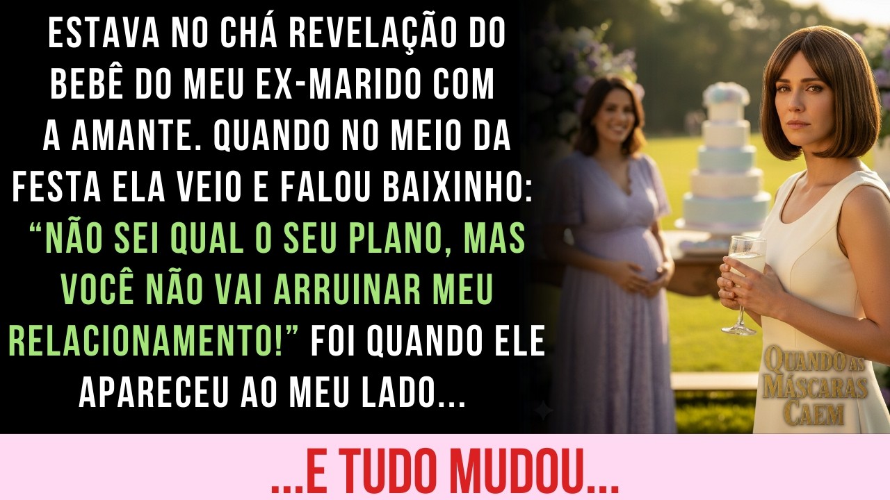 FUI AO CHÁ DE BEBÊ DA AMANTE DO MEU EX-MARIDO E CONHECI A PESSOA QUE MUDARIA TUDO...