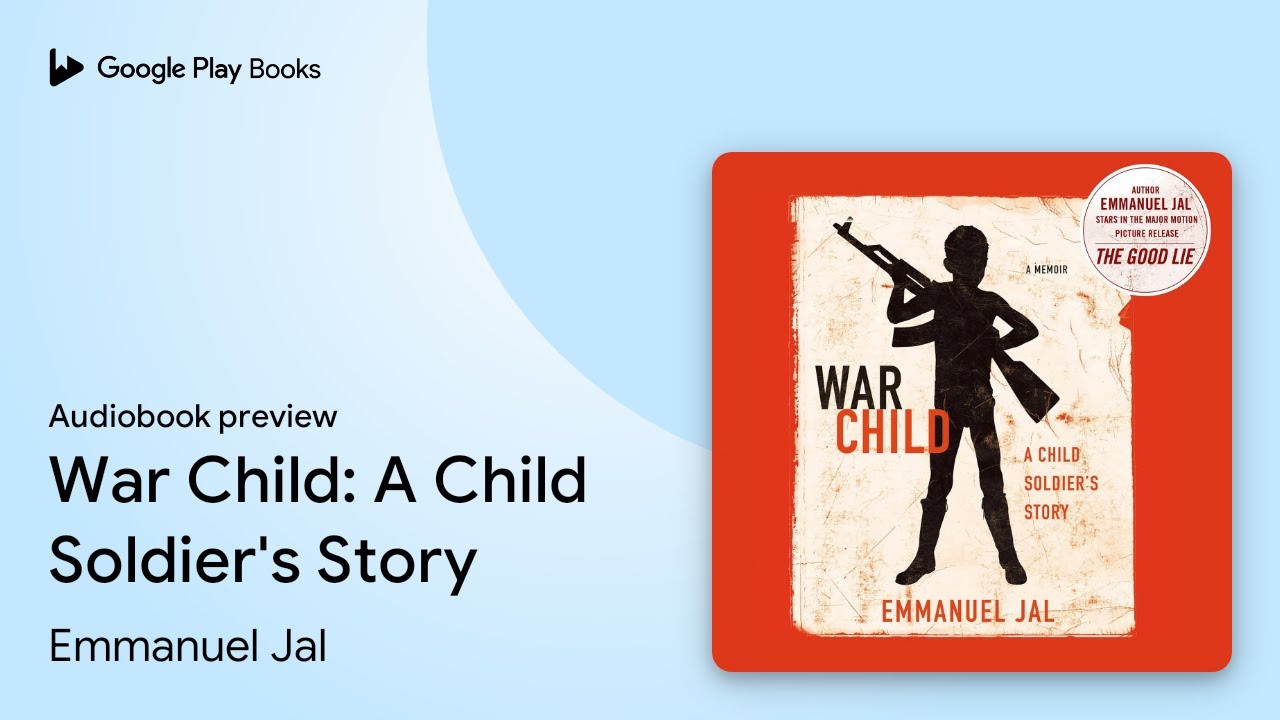 War Child: A Child Soldier's Story by Emmanuel Jal &middot; Audiobook preview