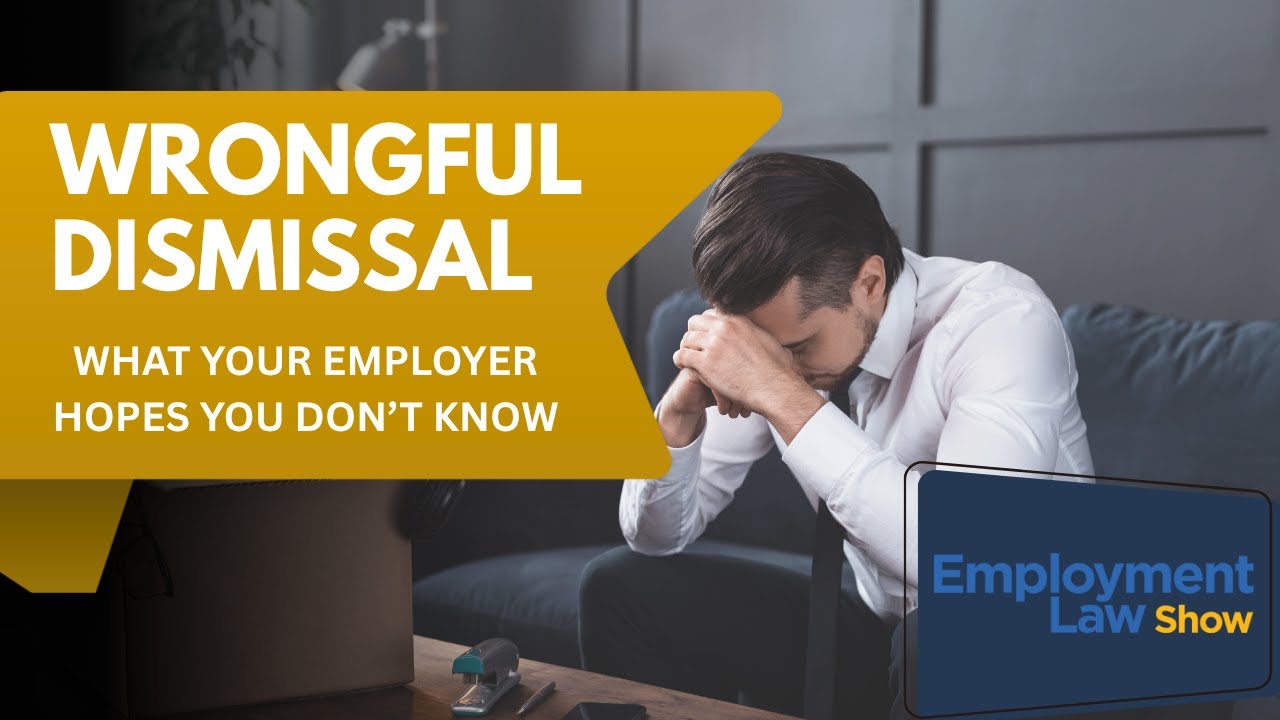 Wrongful Dismissal: What Your Employer Hopes You Don't Know - Employment Law Show: S10 E1