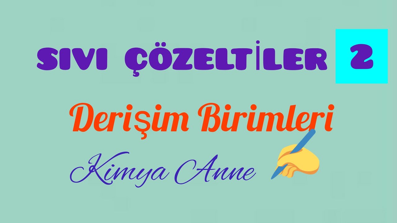 Sıvı çözeltiler ve çözünürlük-2- Derişim Birimleri (11.sınıf AYT)