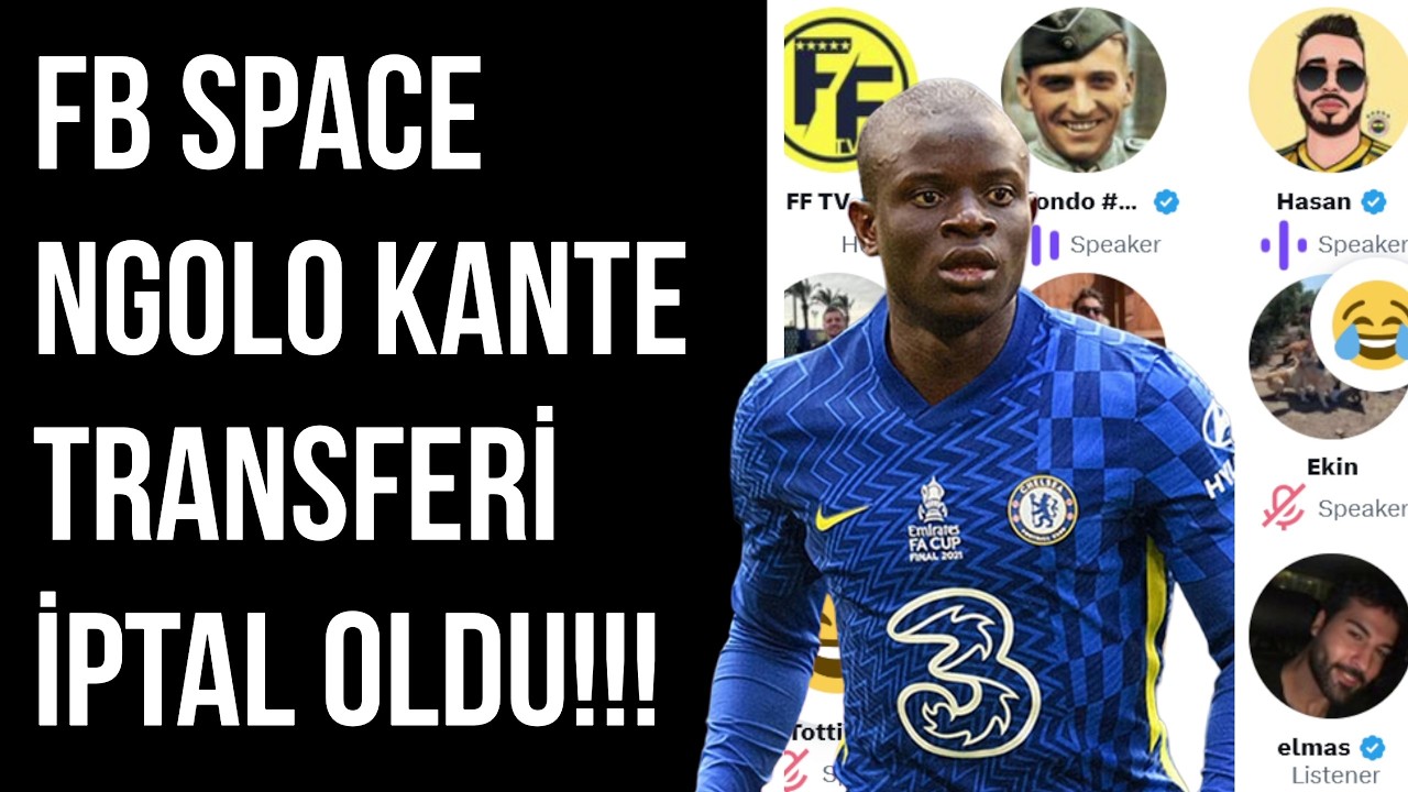 FB Space Odası | Ngolo Kante Transferi İptal Oldu 2.Bölüm | 3.2.2026