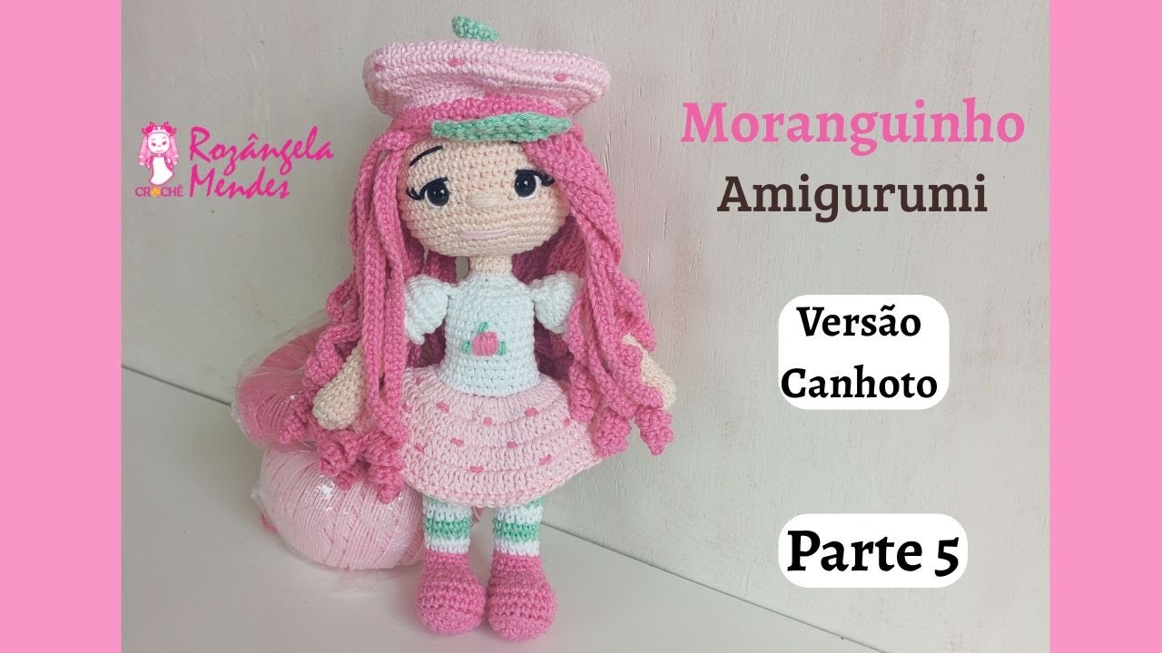 (Versão Canhoto) Passo a Passo Boneca Moranguinho Amigurumi Linda e Fácil de Fazer (Parte 5)