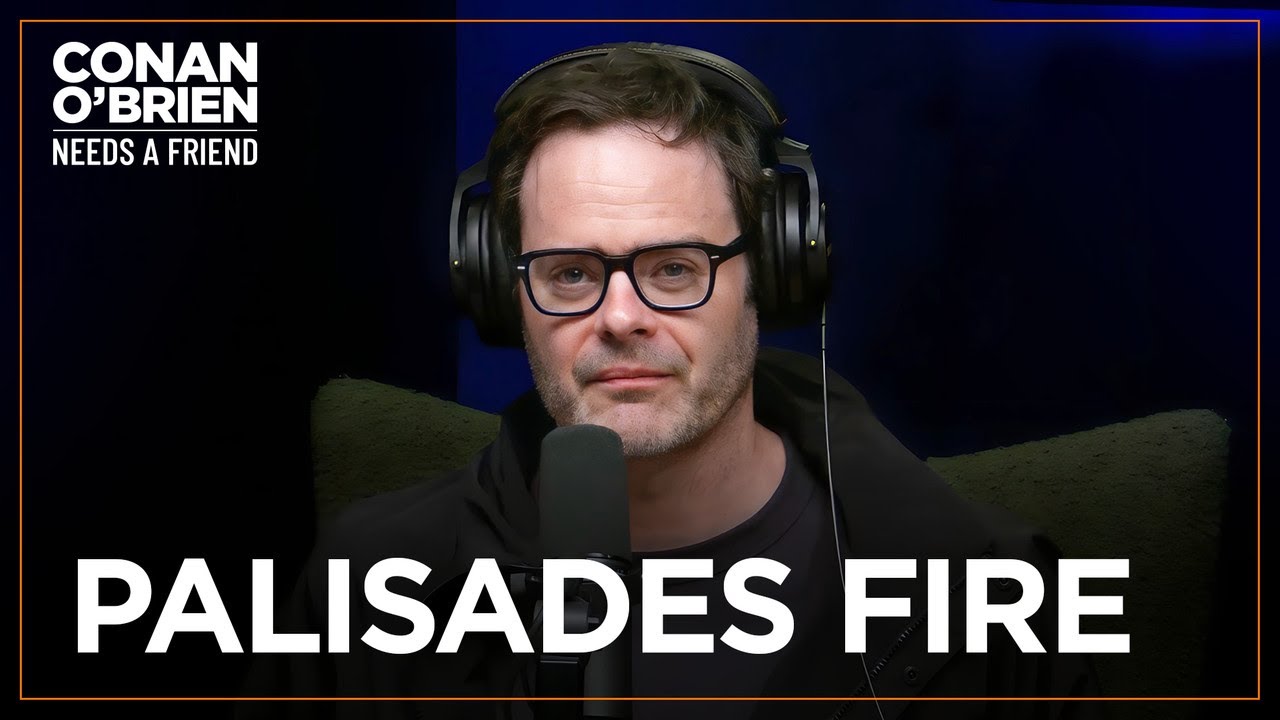 Bill Hader Was “In Total Shock” Seeing Palisades Fire Devastation | Conan O'Brien Needs A Friend