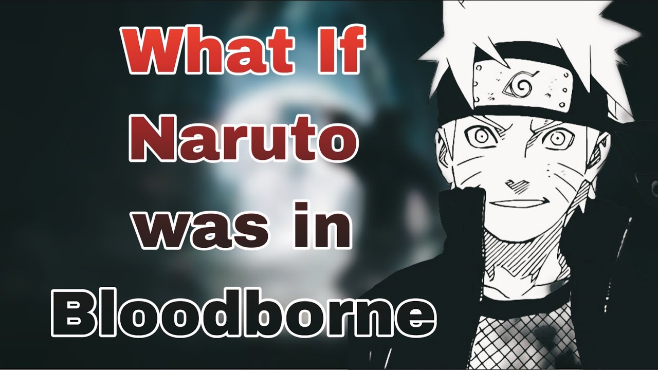 What If Naruto was in Bloodborne | Part 1