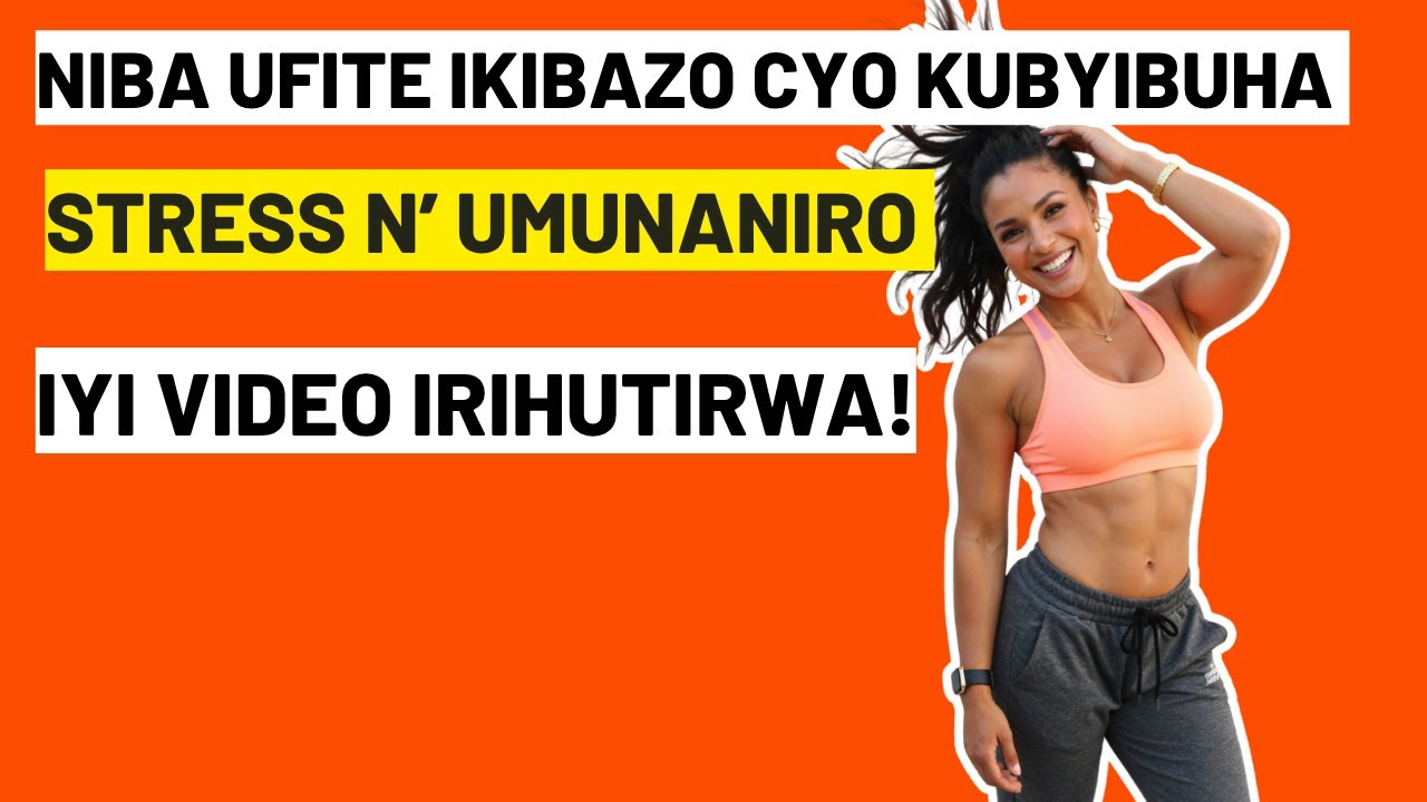 Niba Ufite Ikibazo Cy' UMUBYIBUHO UKABIJE , Stress , N' Umunaniro ( Iyi Video Irihutirwa )