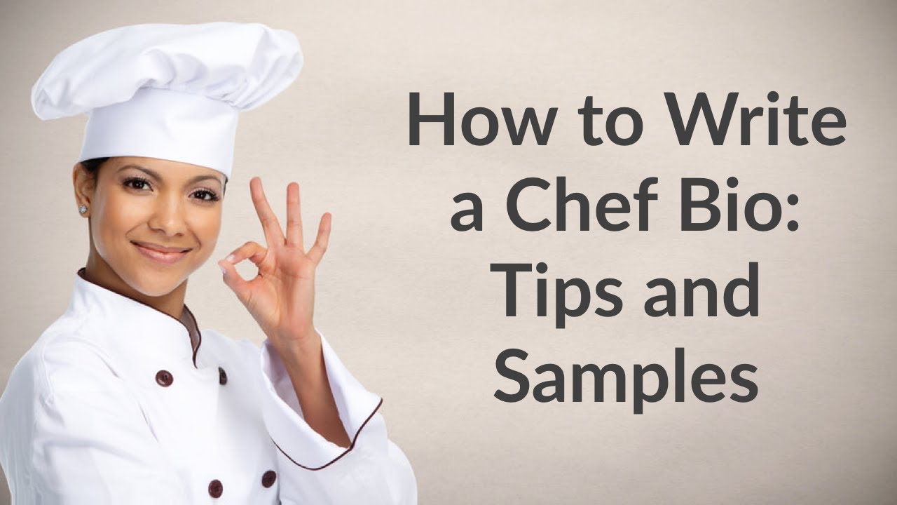 How to Write a Chef Bio - Tips and Samples