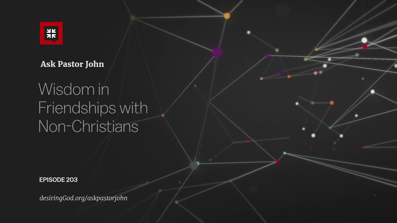 Wisdom in Friendships with Non-Christians