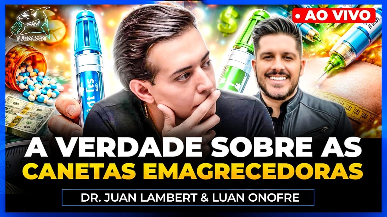 A VERDADE SOBRE O MONJAURO E CANETAS EMAGRECEDORAS COM DR JUAN LAMBERT NO TUBACAST