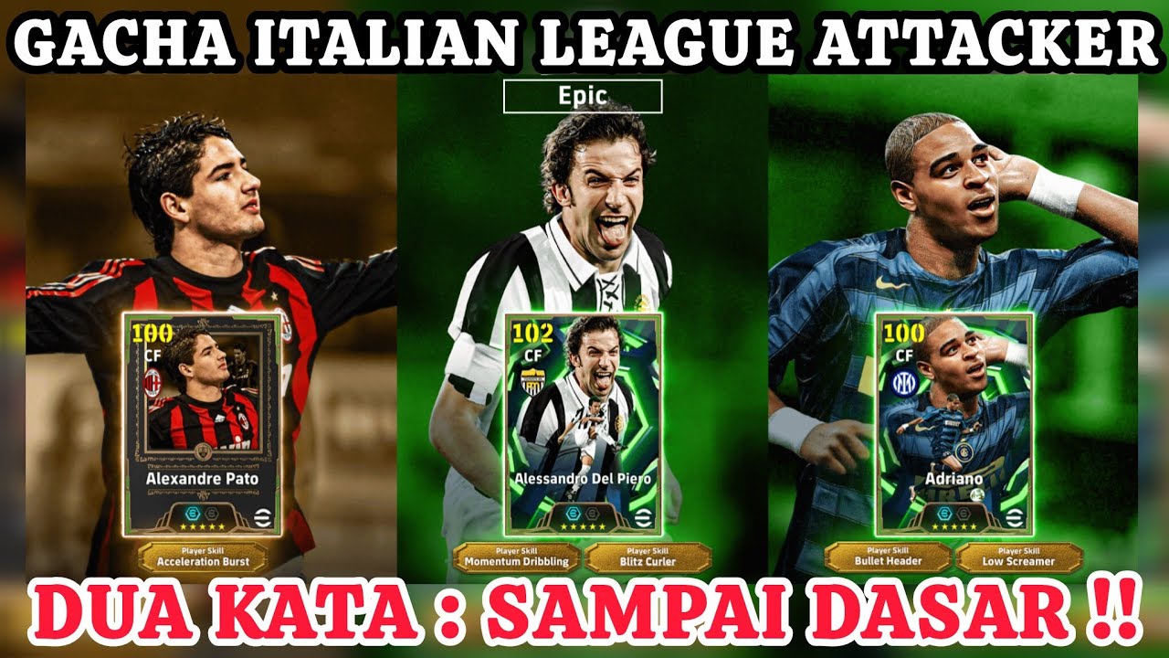 GACHA SAMPAI DASAR‼️ EPIC ITALIAN LEAGUE ATTACKER‼️ADRIANO - DEL PIERO - PATO BIKIN RUNGKATO 🤬