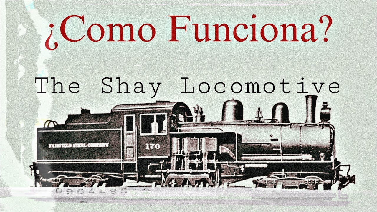 &iquest;Como Funciona una Locomotora tipo Shay?