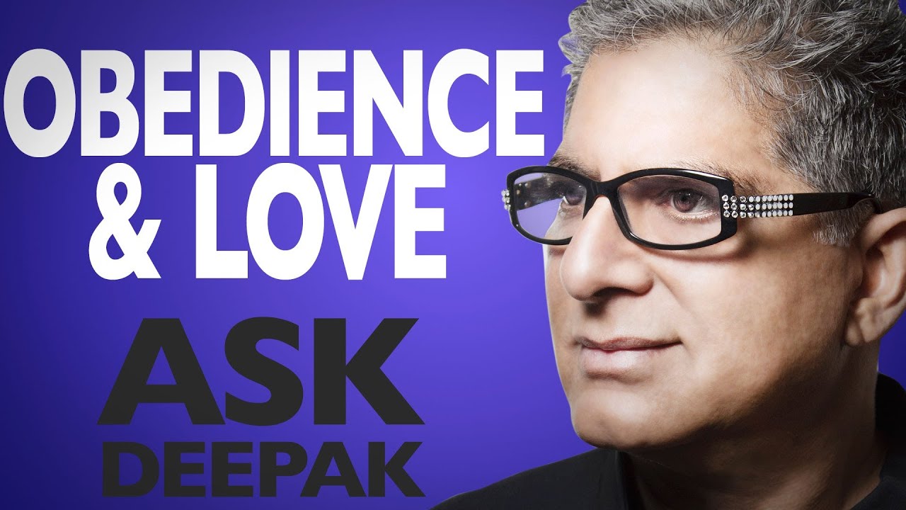 The Biblical God - must we obey to be loved? Ask Deepak Chopra!