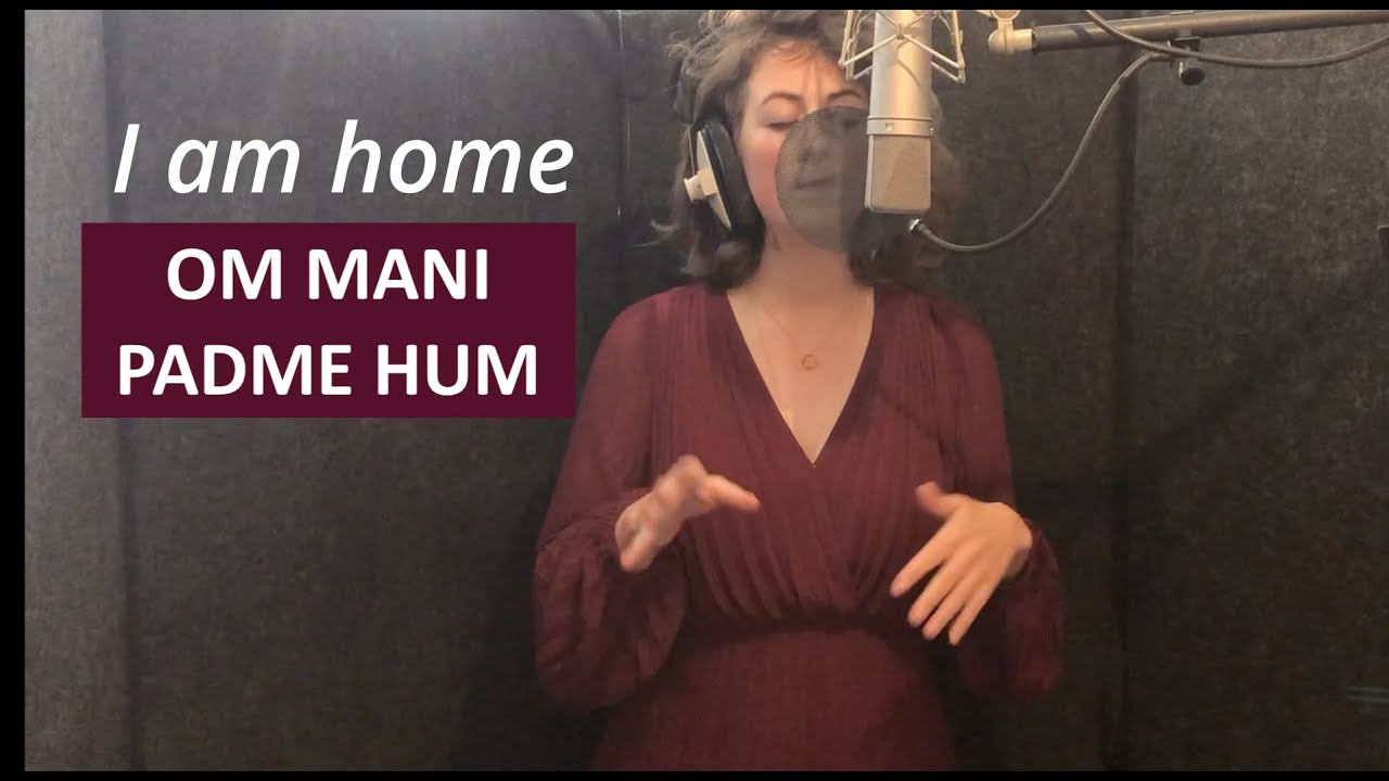 Om Mani Padme Hum | I Am Home