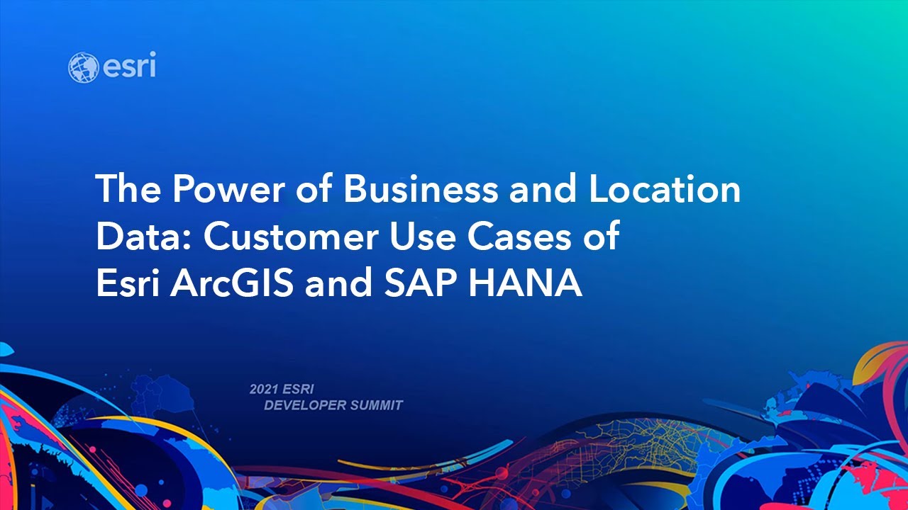 The Power of Business and Location Data: Customer Use Cases of Esri ArcGIS and SAP HANA