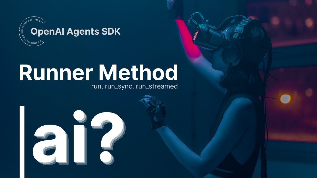 Explore runner methods run, run_sync, run_streamed explained | OpenAi agents SDK tutorial