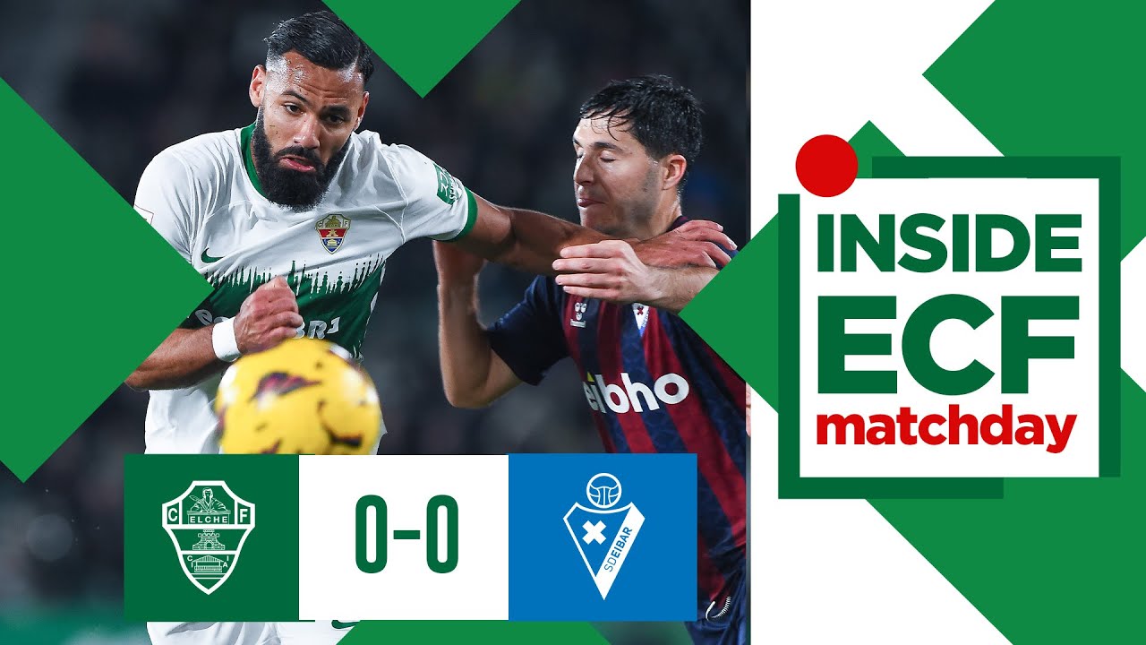 💚🎥 INSIDE || Vive al detalle el Elche CF - SD Eibar