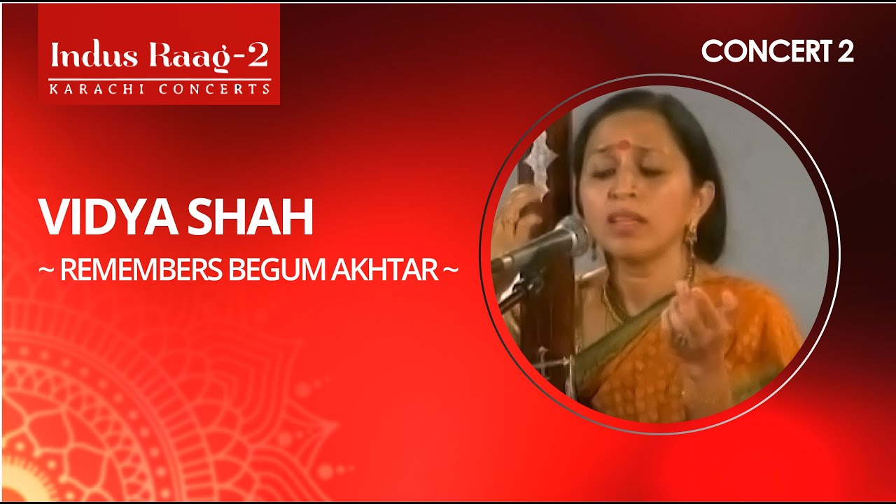 Vidya Shah remembers Begum Akhtar ~ Concert 2 l Indus Raag 2