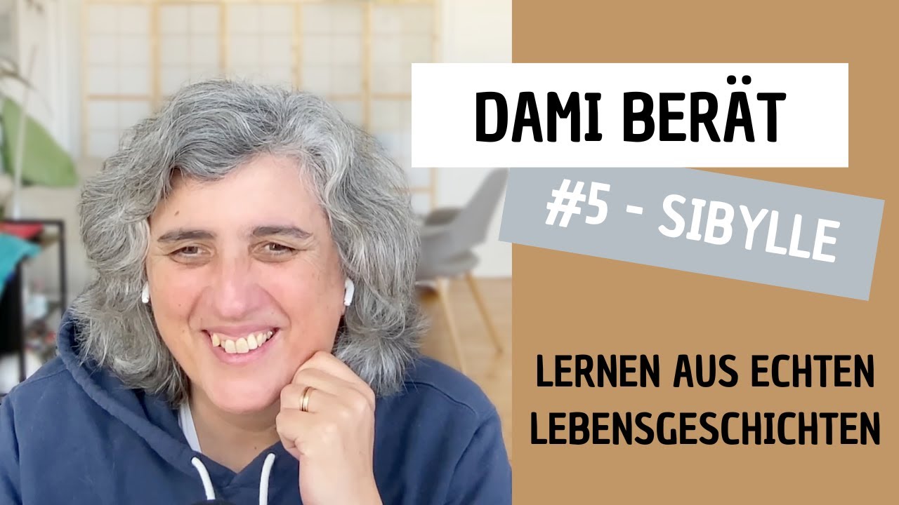 Dami berät - #5 Sibylle - Existenzberechtigung: Wie wir unseren Platz in der Welt finden