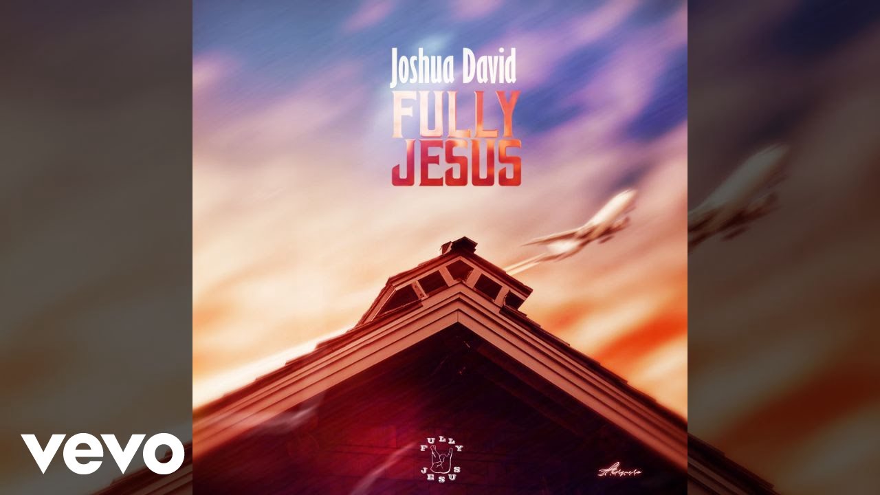 JOSHUA DAVID - FULLY JESUS