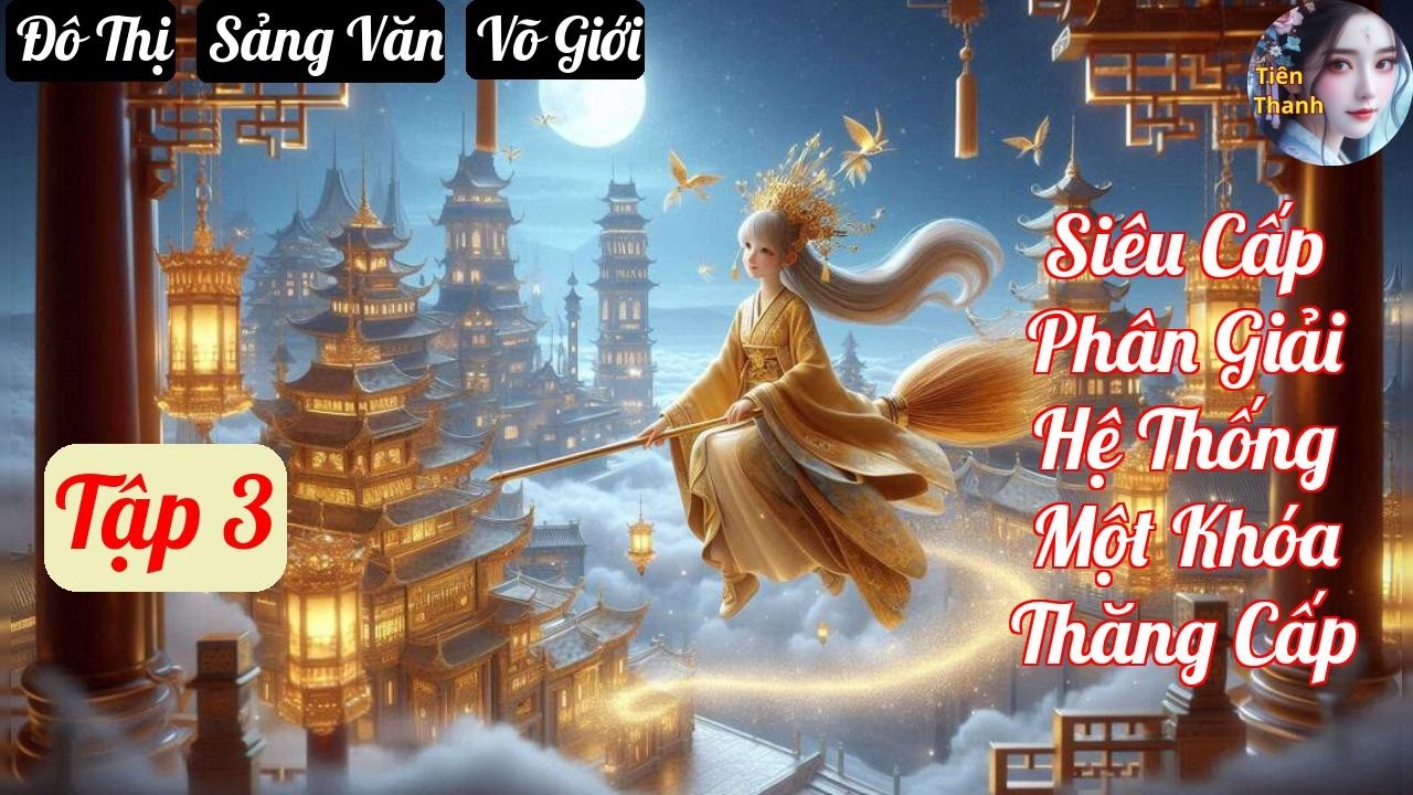 [Tập 3] Siêu Cấp Phân Giải Hệ Thống Một Khóa Thăng Cấp - Chương 393-575 - Truyện Đô Thị,  Sảng Văn