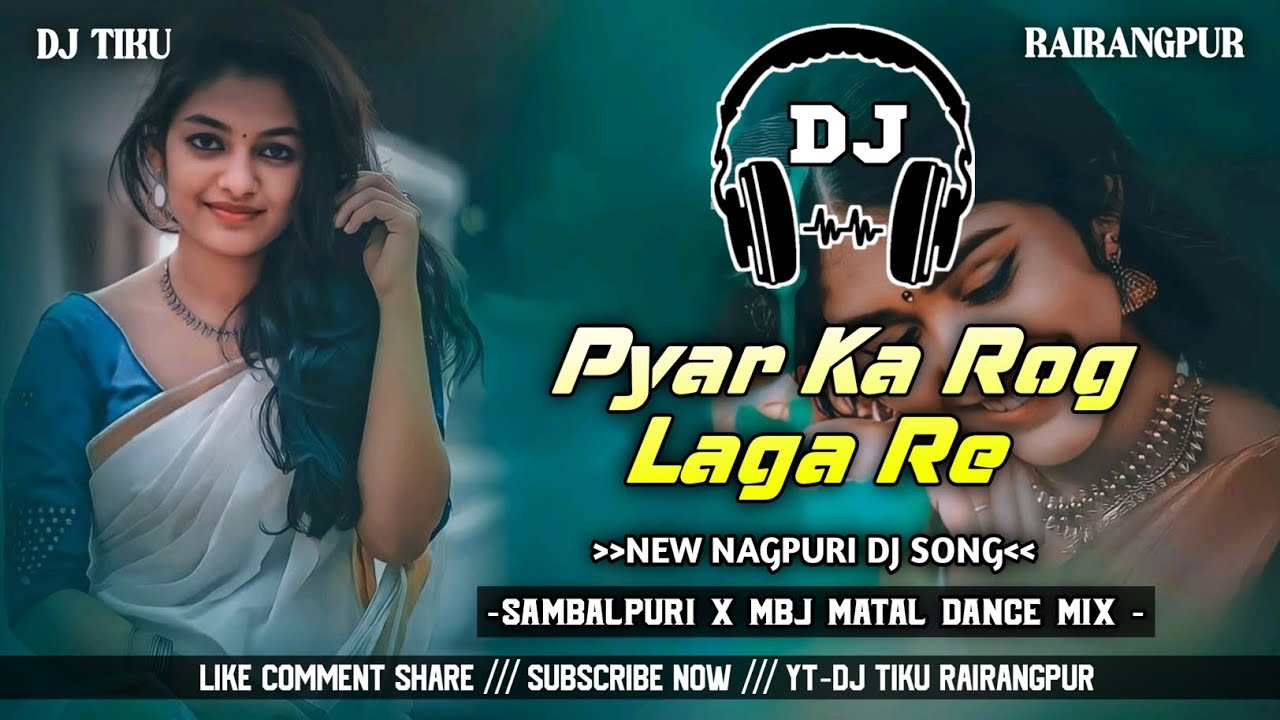 New Nagpuri Dj Song !! Pyar Ka Rog Laga Re !! Sambalpuri X Mbj Matal Dance Mix_Dj Tiku Rairangpur 