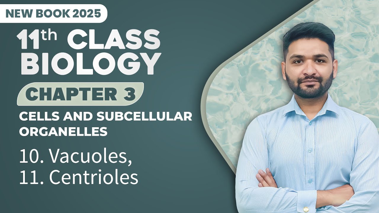 11th Class Biology Chapter 3 | Vacuoles, Centrioles | Class 11th New Book 2025