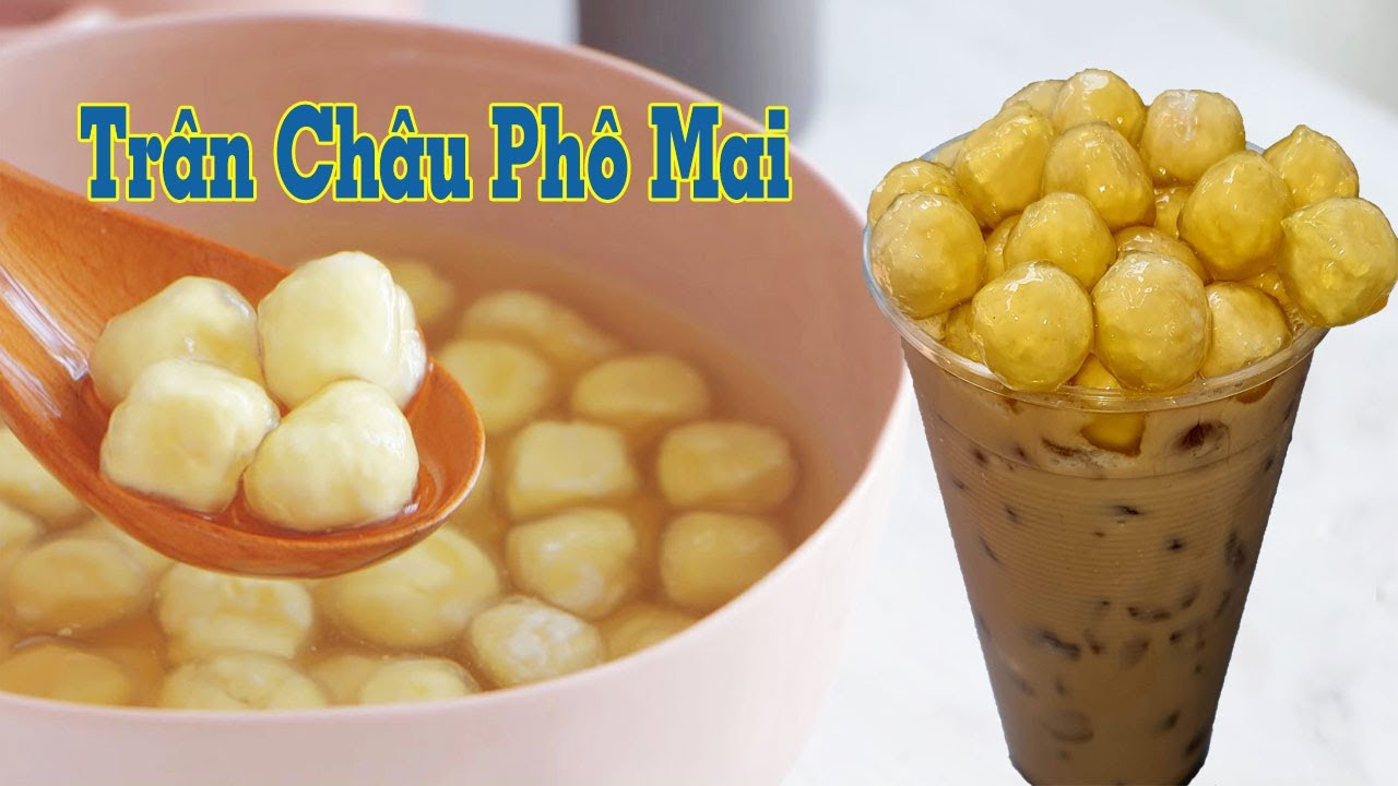 Cách Làm Trân Châu Phô Mai để  Bán Trà Sữa or ăn tại nhà Siêu Ngon