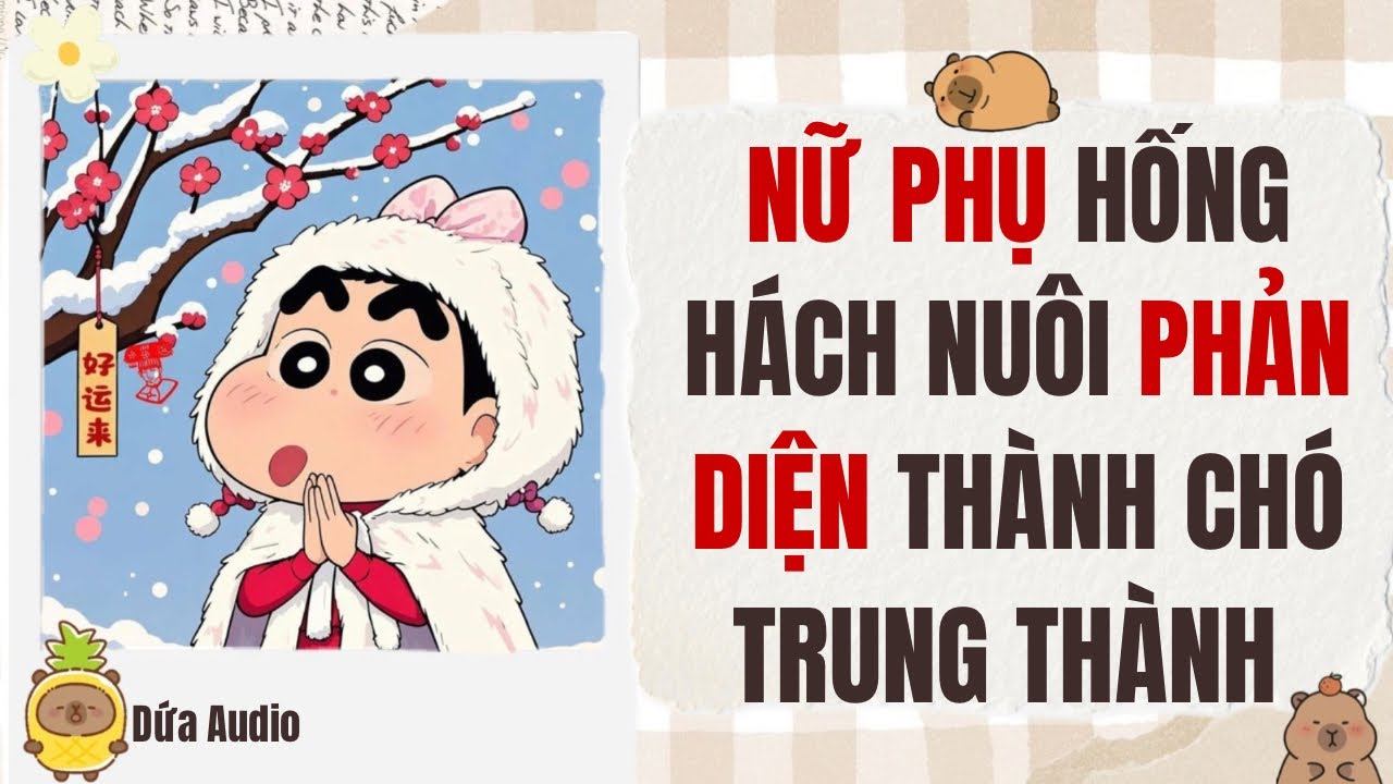 [Truyện Audio] Nữ Phụ Hống Hách Nuôi Phản Diện Thành Chó Trung Thành | Dứa Audio