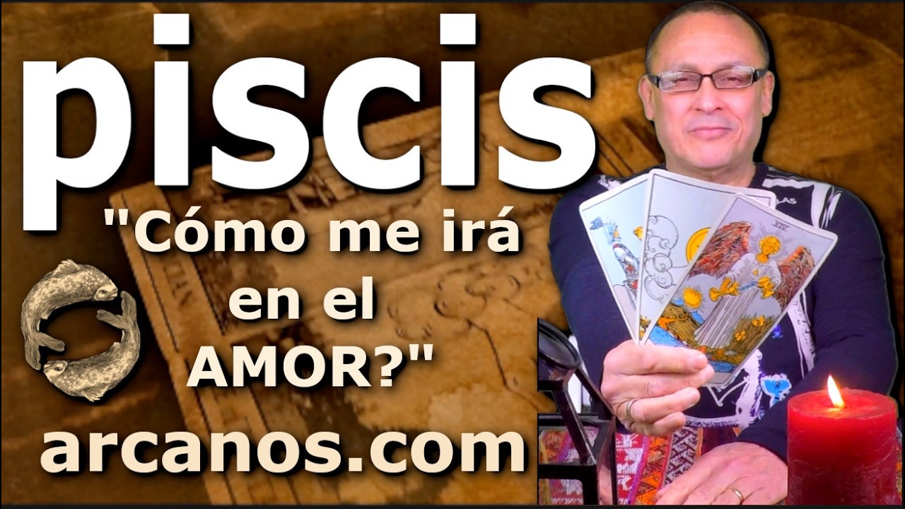 PISCIS - Video Hor&oacute;scopo AMOR PAREJAS Y SOLTEROS - ARCANOS.COM - 15-21 febrero 2026 - S08