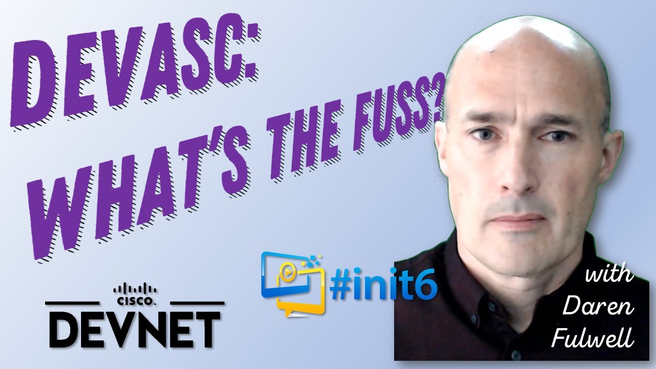 DEVASC - What's the fuss? - Impressions of the Exam with Daren Fulwell