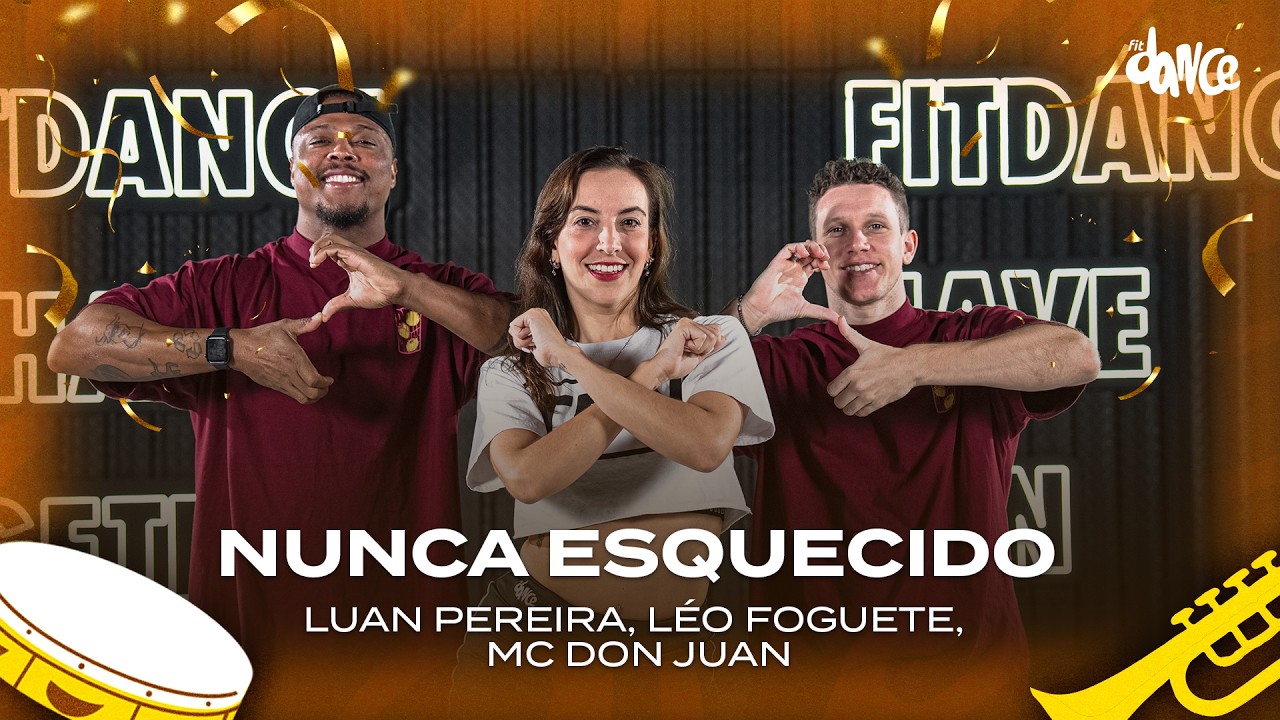 Nunca Esquecido - Luan Pereira, Léo Foguete, Mc Don Juan | FitDance (Coreografia)
