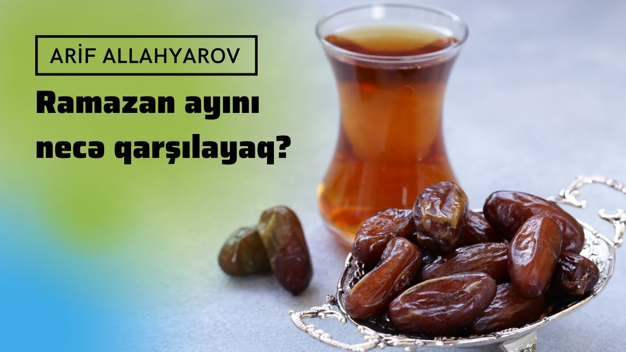 Ramazan ayını necə qarşılayaq? - Arif Allahyarov
