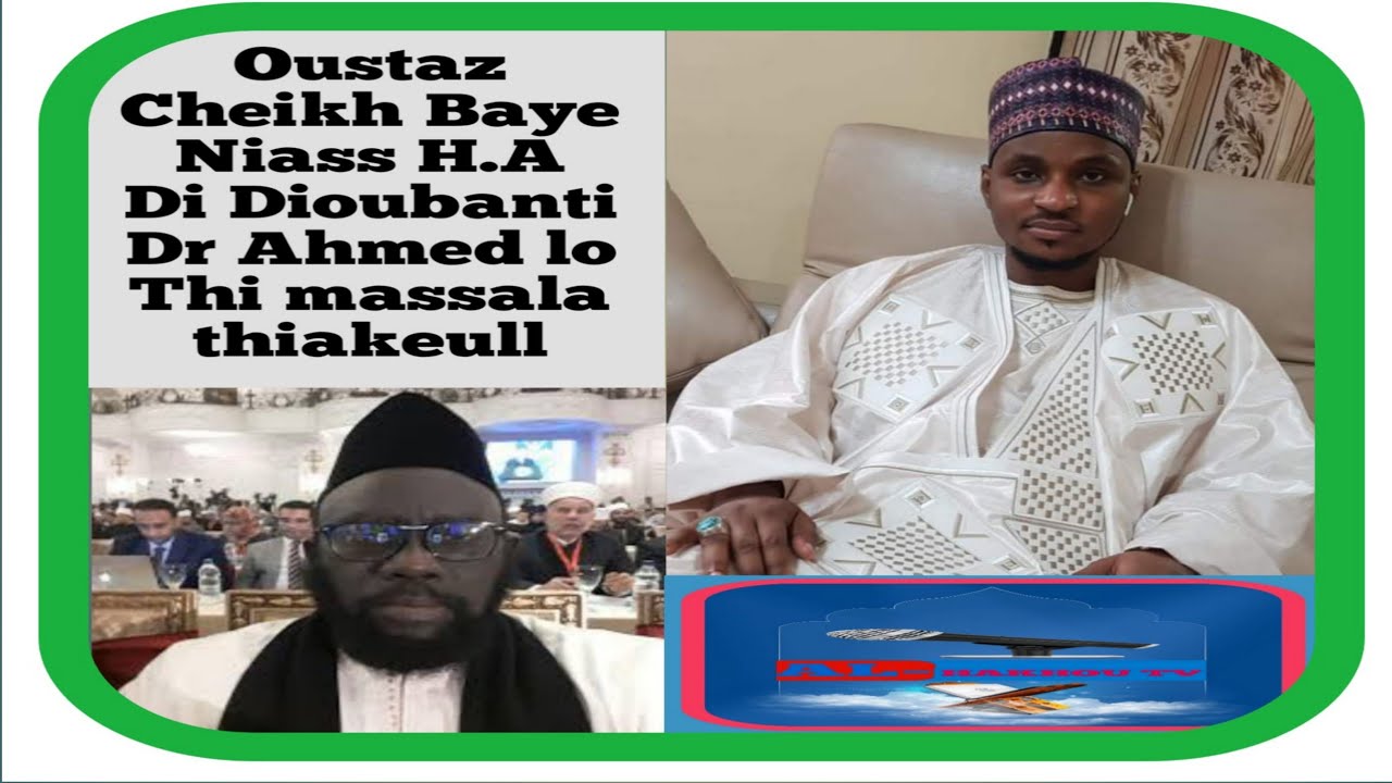 Massalam thiakeull sa toubaye ndax sounna?⛔ Oustaz Cheikh Baye Niass H.A Di Dioubanti Dr Ahmed lo