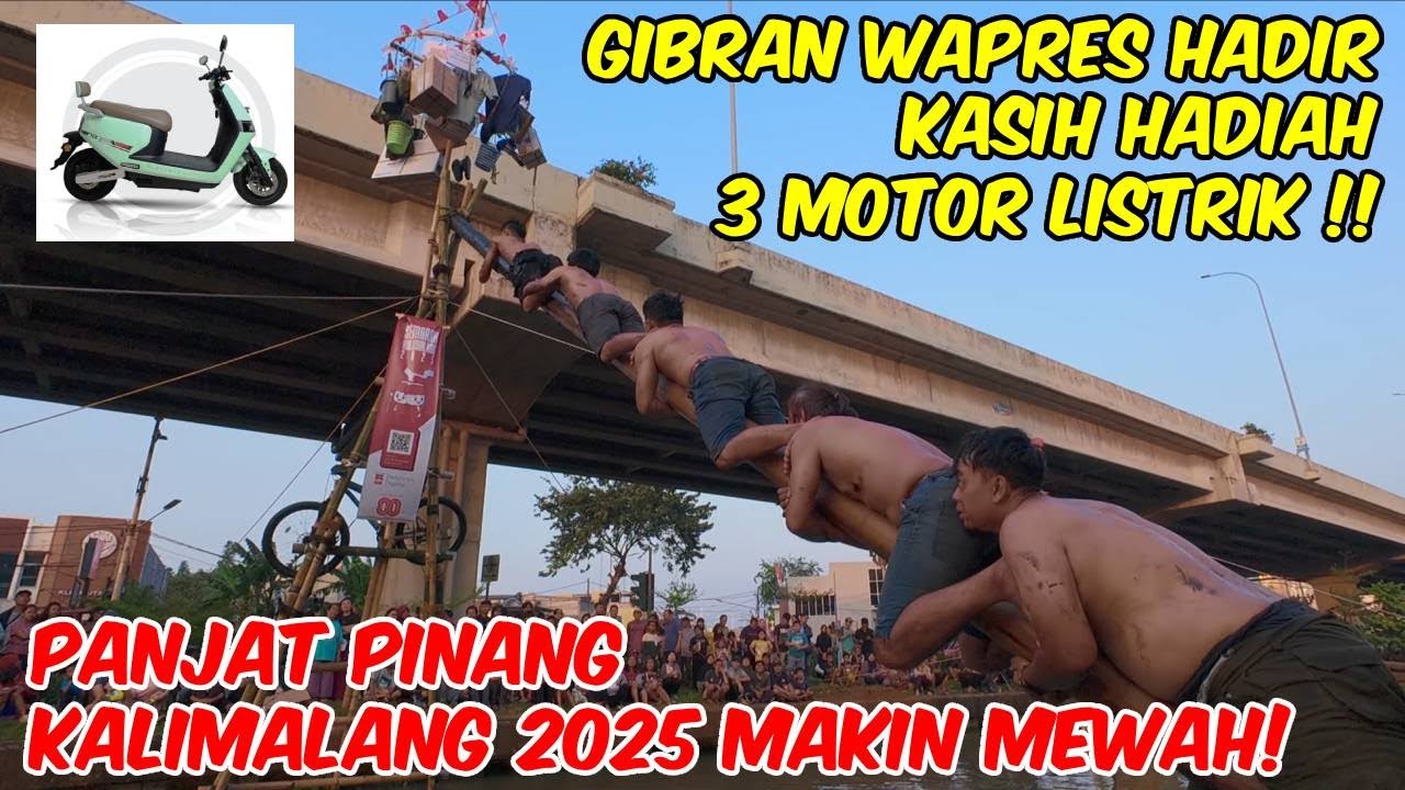 PANJAT PINANG KALIMALANG 2025 HADIAH DARI GIBRAN WAKIL PRESIDEN, 3 MOTOR LISTRIK, MEWAH !! - PART 1