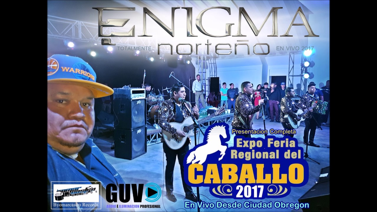 Enigma Norteño  en vivo Obregón 2017 (Presentación Completa)