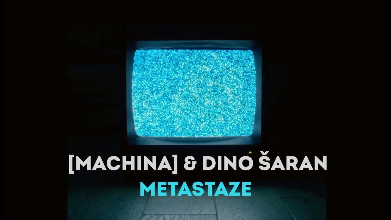 [machina] & Dino Šaran - Metastaze