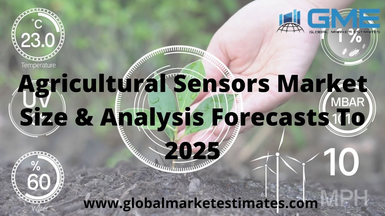 Agricultural Sensors Market Size & Analysis Forecasts To 2025