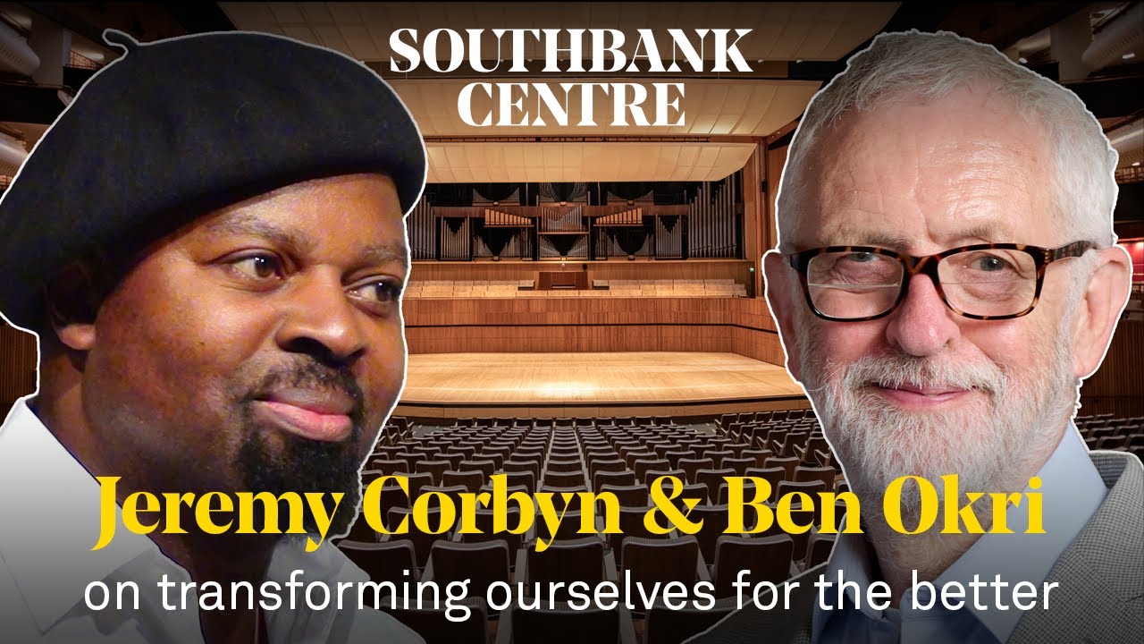 Jeremy Corbyn & Ben Okri on transforming ourselves for the better