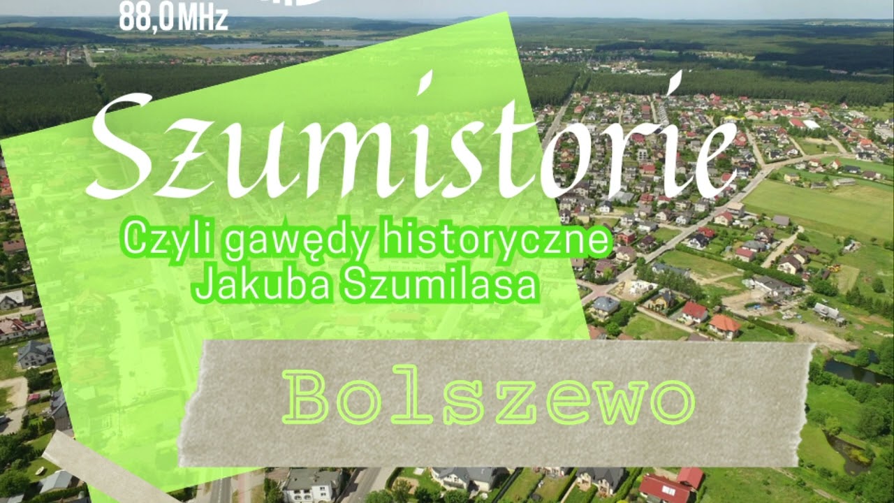 Szumistorie odc. 15  - Bolszewo