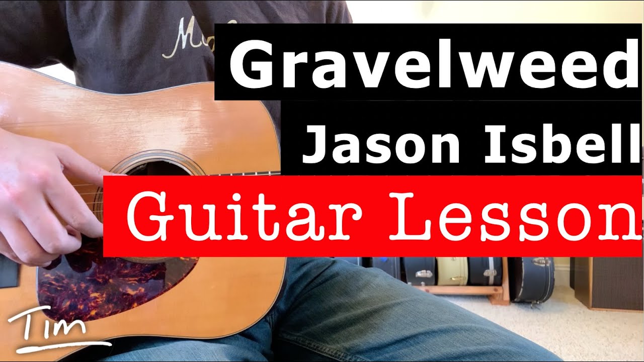 Jason Isbell Gravelweed Guitar Lesson, Chords, and Tutorial