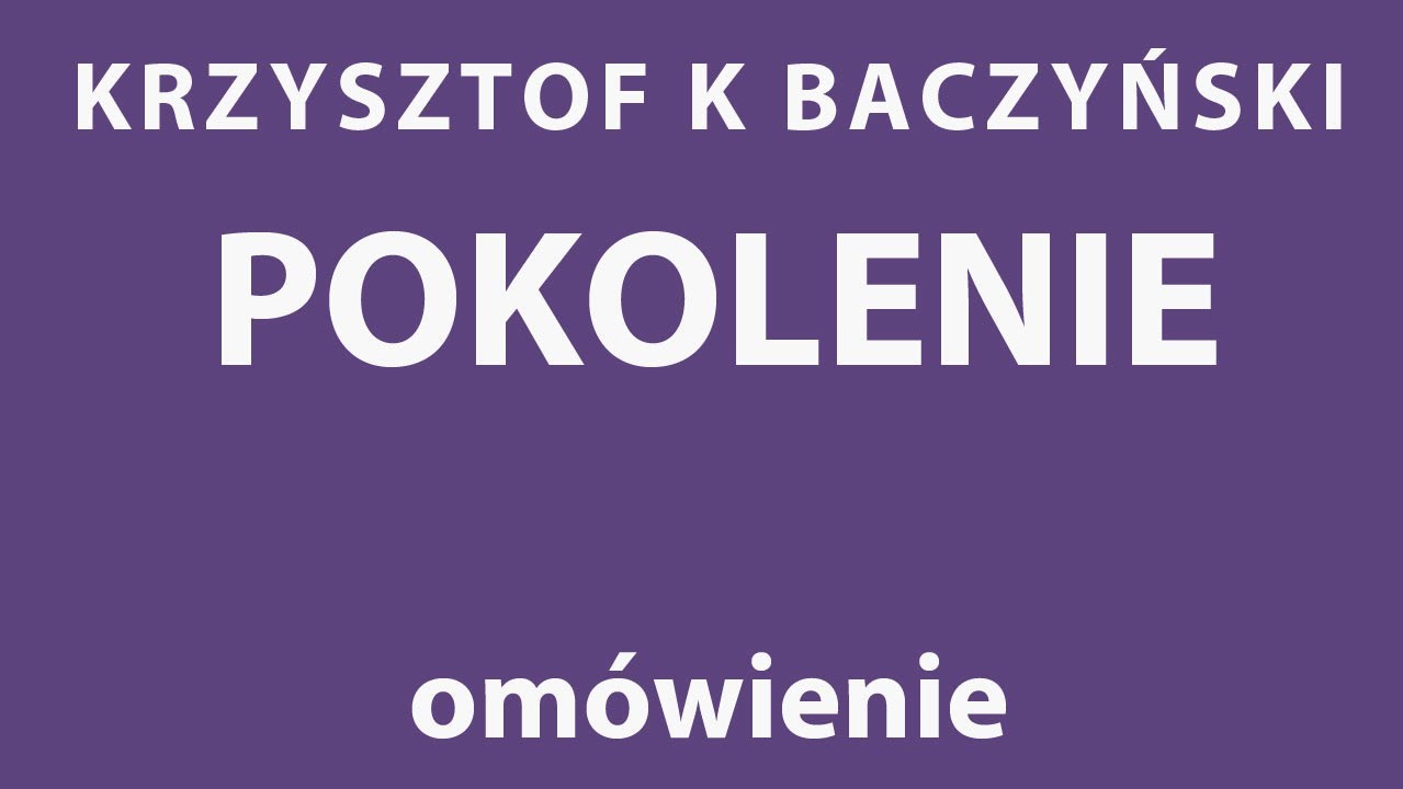 K. K. Baczyński POKOLENIE - analiza wiersza