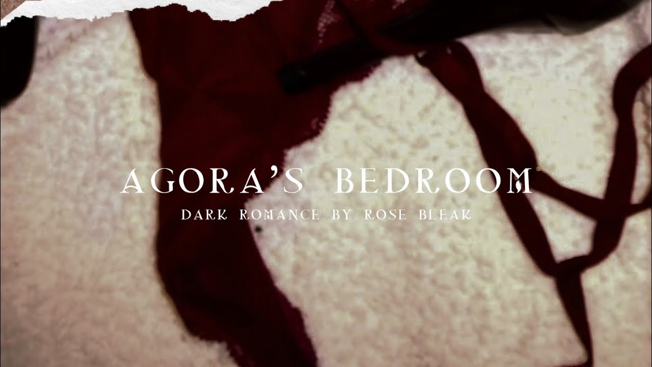 ROSE BLEAK - AGORA'S BEDROOM