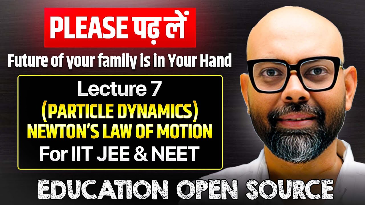 Newton’s Laws of Motion | Particle Dynamics | Lecture 7 | JEE & NEET Physics 