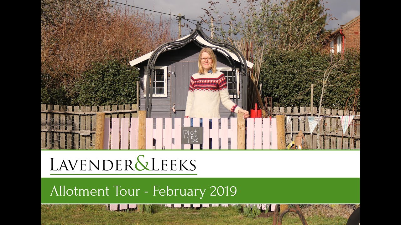 Lavender and Leeks - February 2019 - Tour of the Allotment