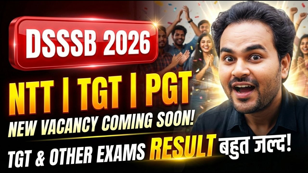 DSSSB 2026 🔥 NTT | TGT | PGT New Vacancy Coming Soon | TGT Result Update !