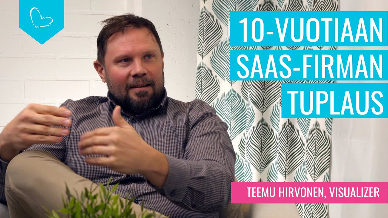 N&auml;in onnistui 10-vuotiaan SaaS-firman tuplaus. Vieraana Teemu Hirvonen, Visualizer