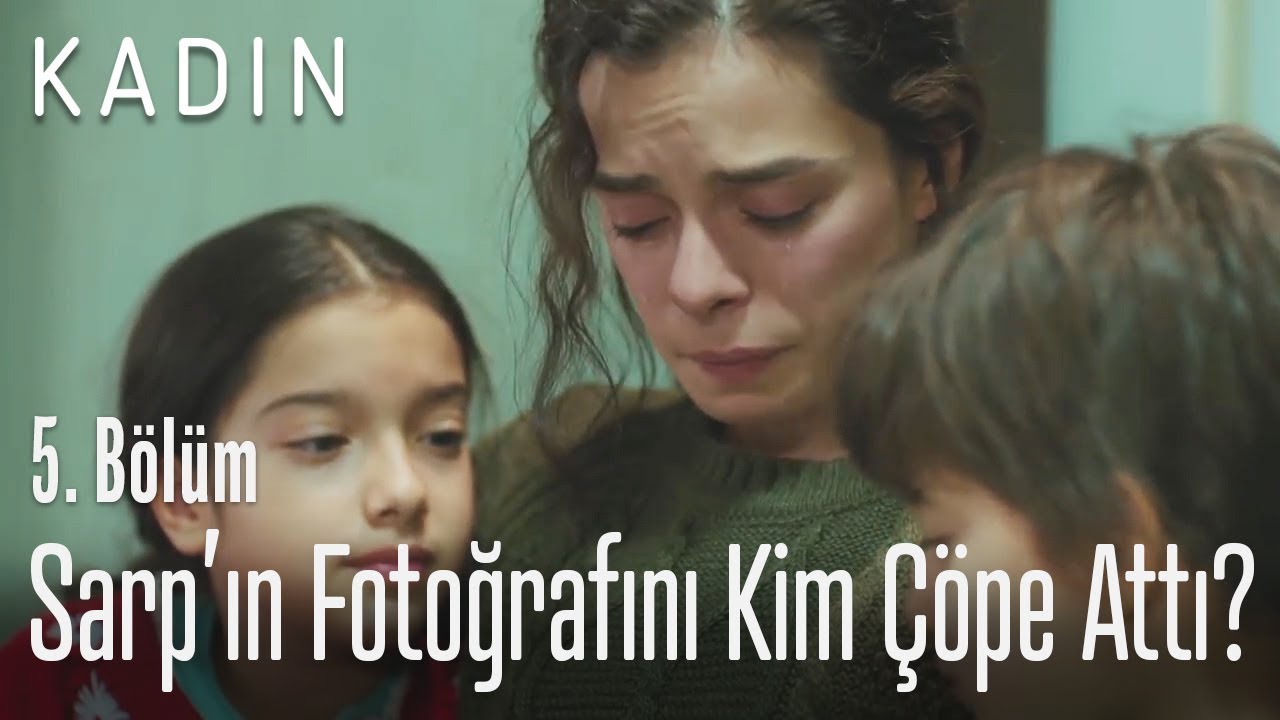 Sarp'ın fotoğrafını kim çöpe attı? - Kadın 5. Bölüm