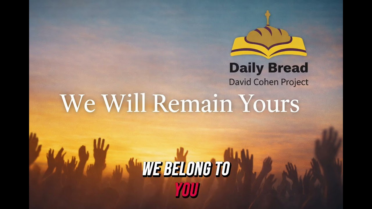 Daily Bread 52 - We will remain Yours