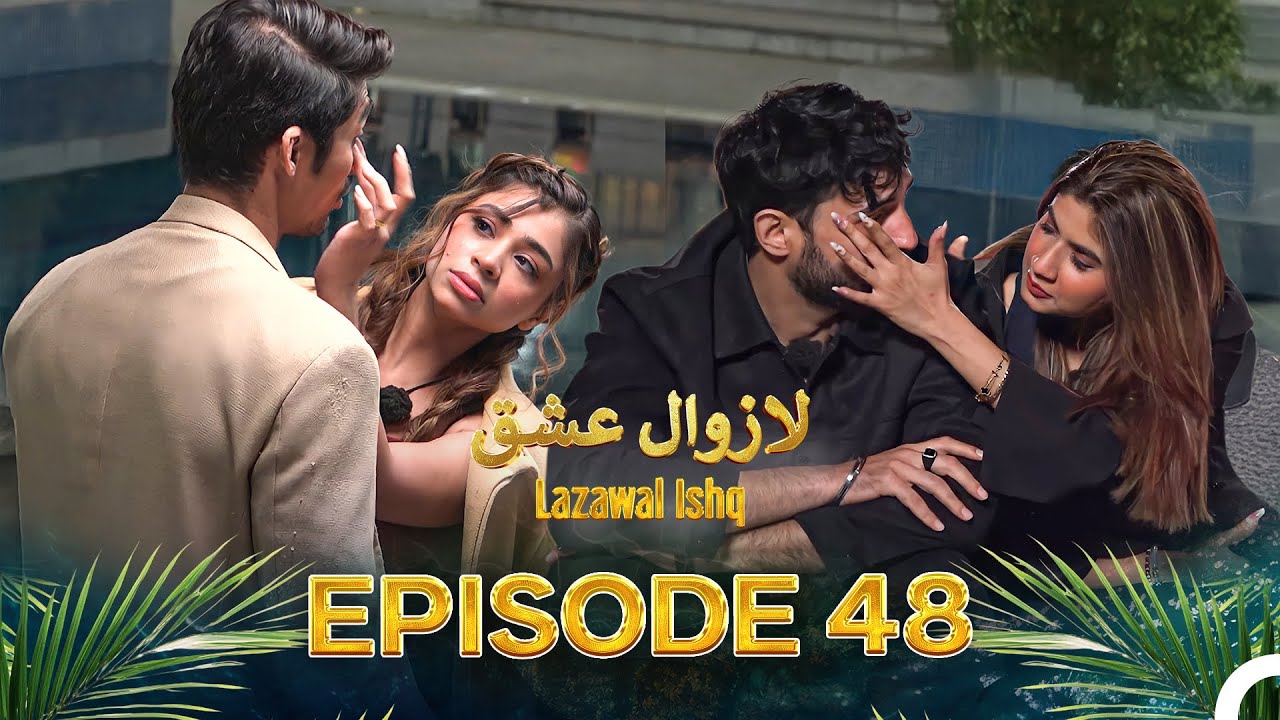 Lazawal Ishq - لازوال عشق | Episode 48