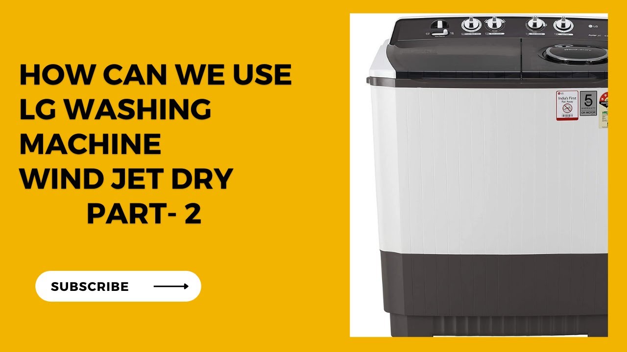 የLG ማሽን ማደረቂያ  አጠቃቀም (ክፍል ሁለት) How can we use LG washing machine wind Jet dry (Part 2)